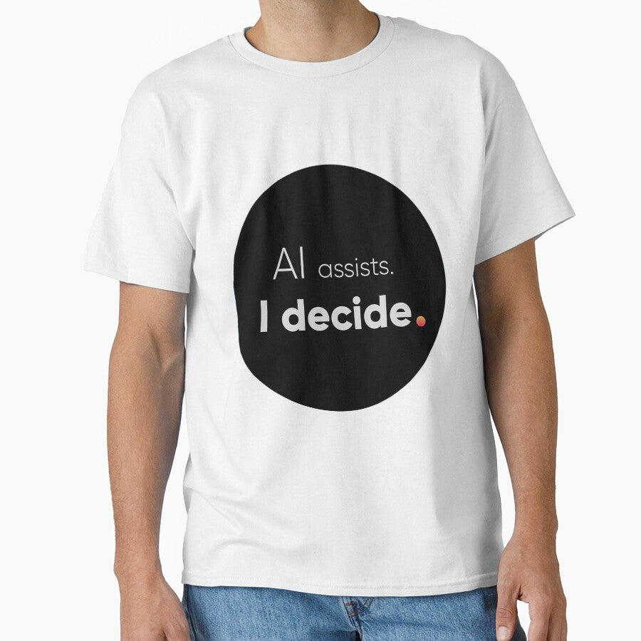 AI Assists I Decide - Human Creator & Prompt Engineer Empowering Quote by Artio-ArtShop