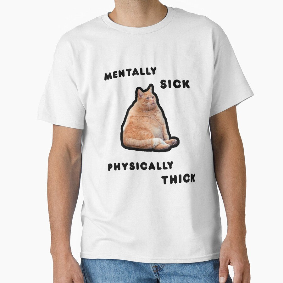 MENTALY SICK PHYCICALY THICK Funny Orange Cat by FankyPanky