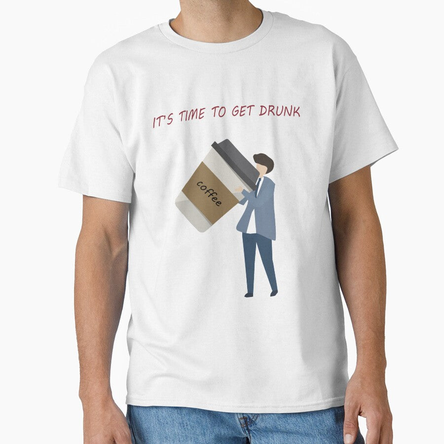 FUNNY COFFEE QUOTE, IT'S TIME TO GET DRUNK by PRINTED .