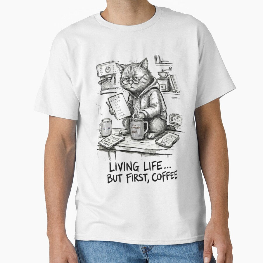 Living Life... But First, Coffee by LemonlyTees