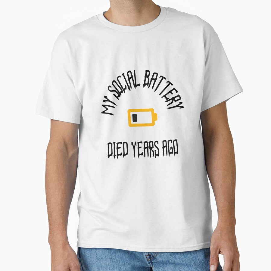 MY SOCIAL BATTERY DIED YEARS AGO by TeeezShirtz