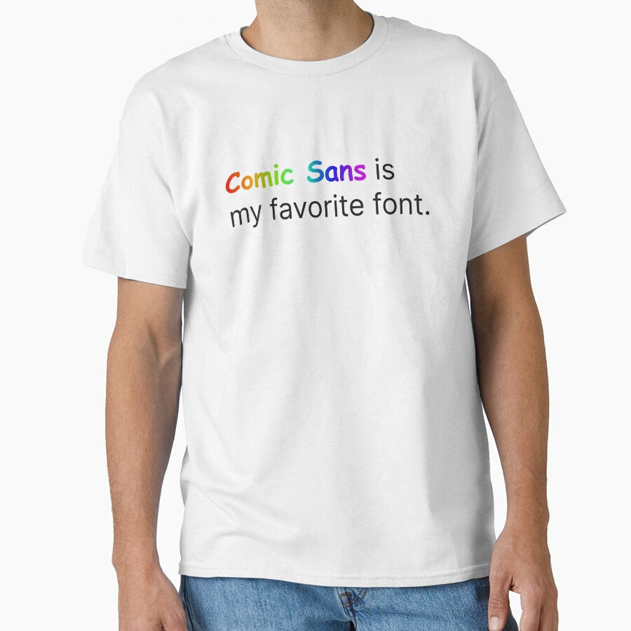 Comic Sans Is Your Favorite Font by twinleafcompany
