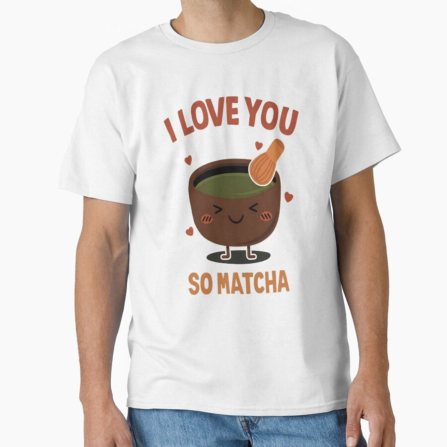 I Love You So Matcha - Cute Kawaii Green Tea Pun Design by haitrieuic96