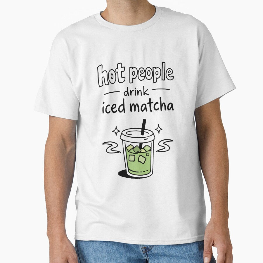 Hot People Drink Iced Matcha Statement by CreareAT
