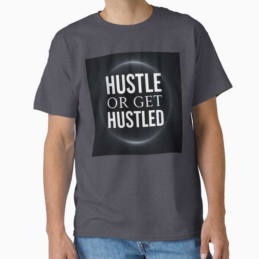 Hustle or Get Hustled Bold Grind Mindset Streetwear Design by POD DYNASTY | Original Print On Demand T-Shirt Graphics