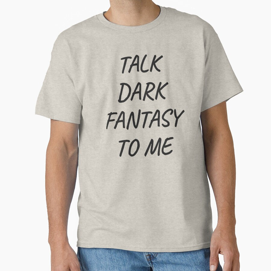 Talk Dark Fantasy to Me by LemonlyTees