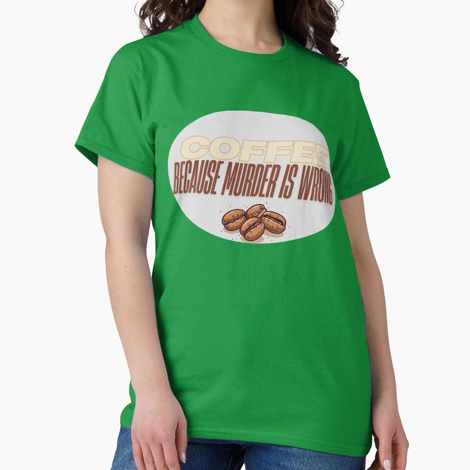 Coffee Because Murder Is Wrong – Funny Coffee Humor Design by JoPiCreative
