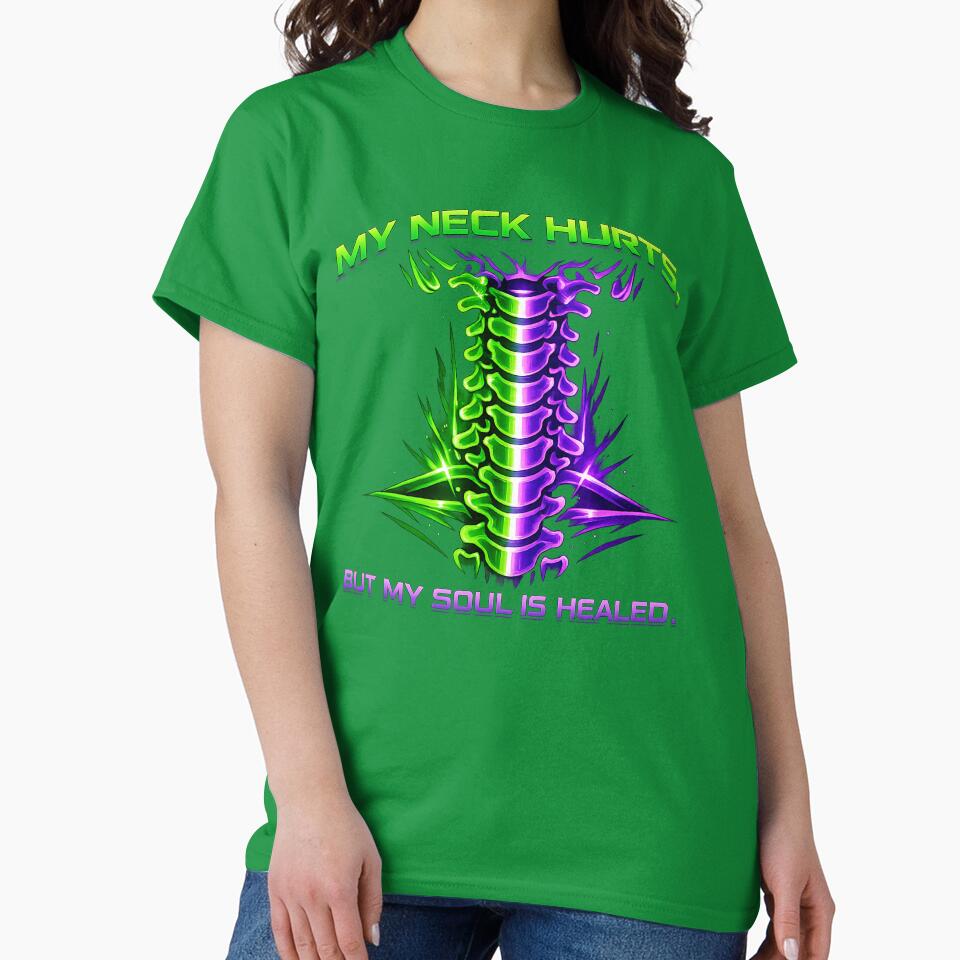 My Neck Hurts But My Soul Is Healed by  ZenRave Designs