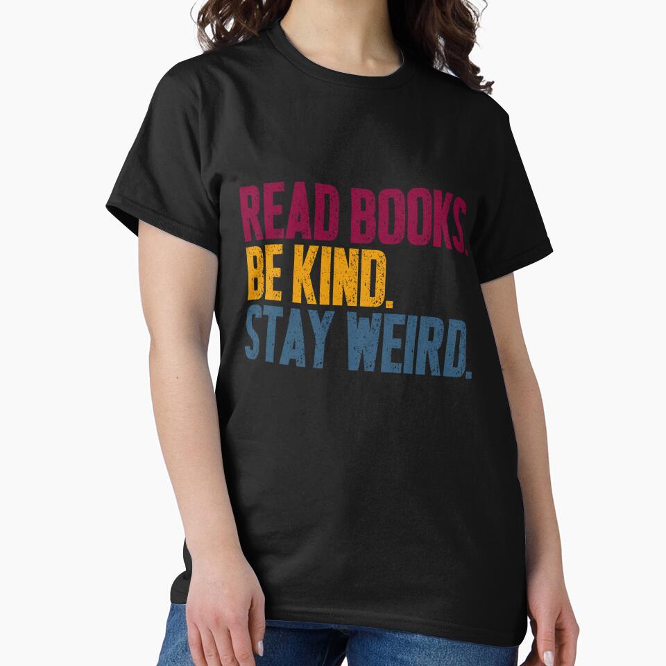 Read Books Be Kind Stay Weird Book Lover Kindness Individual Quote by RetroMini2026