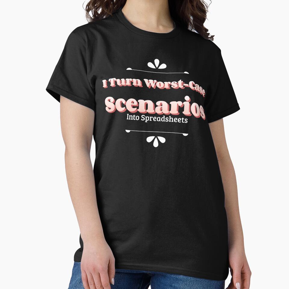 I Turn Worst-Case Scenarios Into Spreadsheets T-Shirt | Funny Analyst, Project Manager & Excel Humor Tee by RandisTees