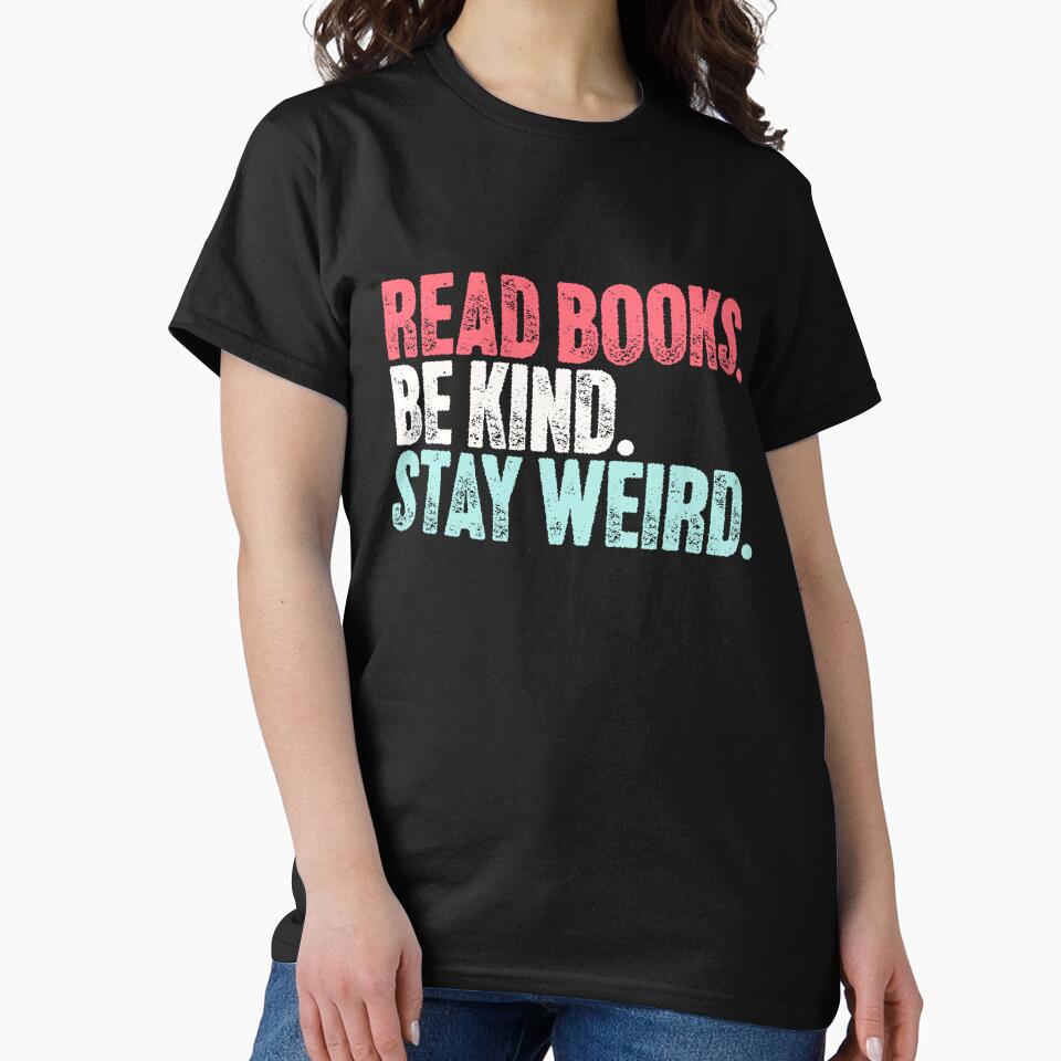 Read Books Be Kind Stay Weird Book Lover Motivational Individuality by SkeletonsDanger