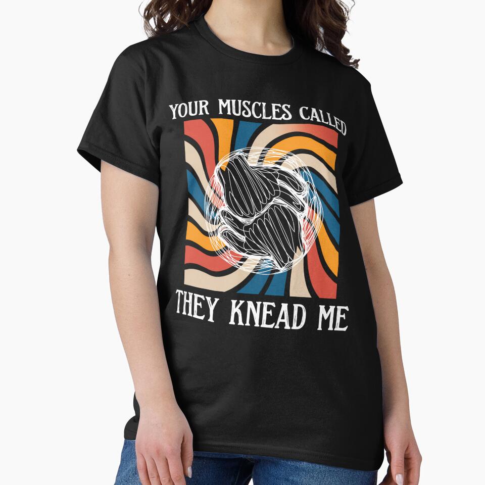 Funny Massage Therapist - Your Muscles Called They Knead Me by ZBIFBOUETLA