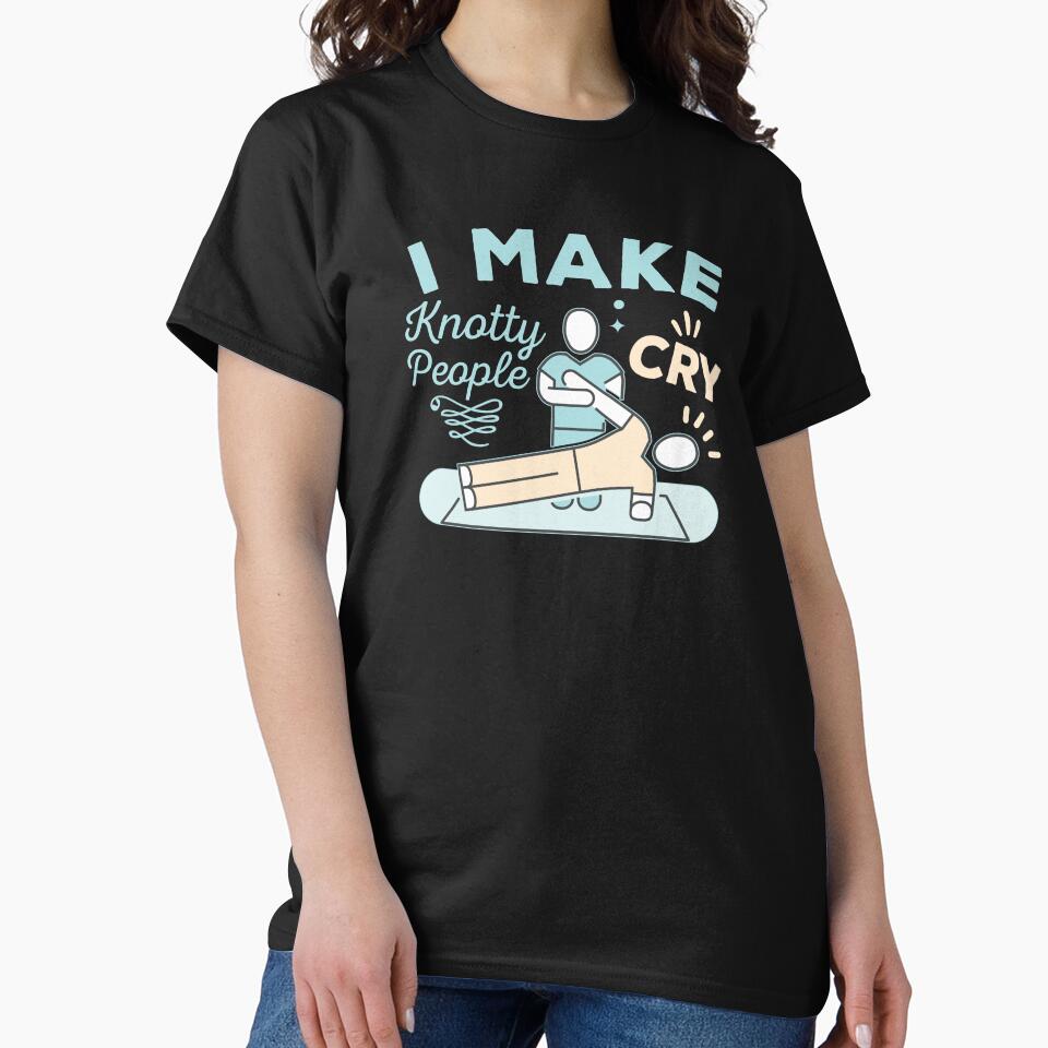 I Make Knotty People Cry Funny Physical Therapist Massage by Mc-R