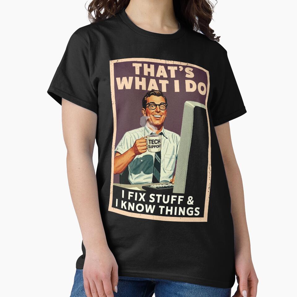 I Fix Stuff and Know Things Funny Tech Support by Nerd Shizzle
