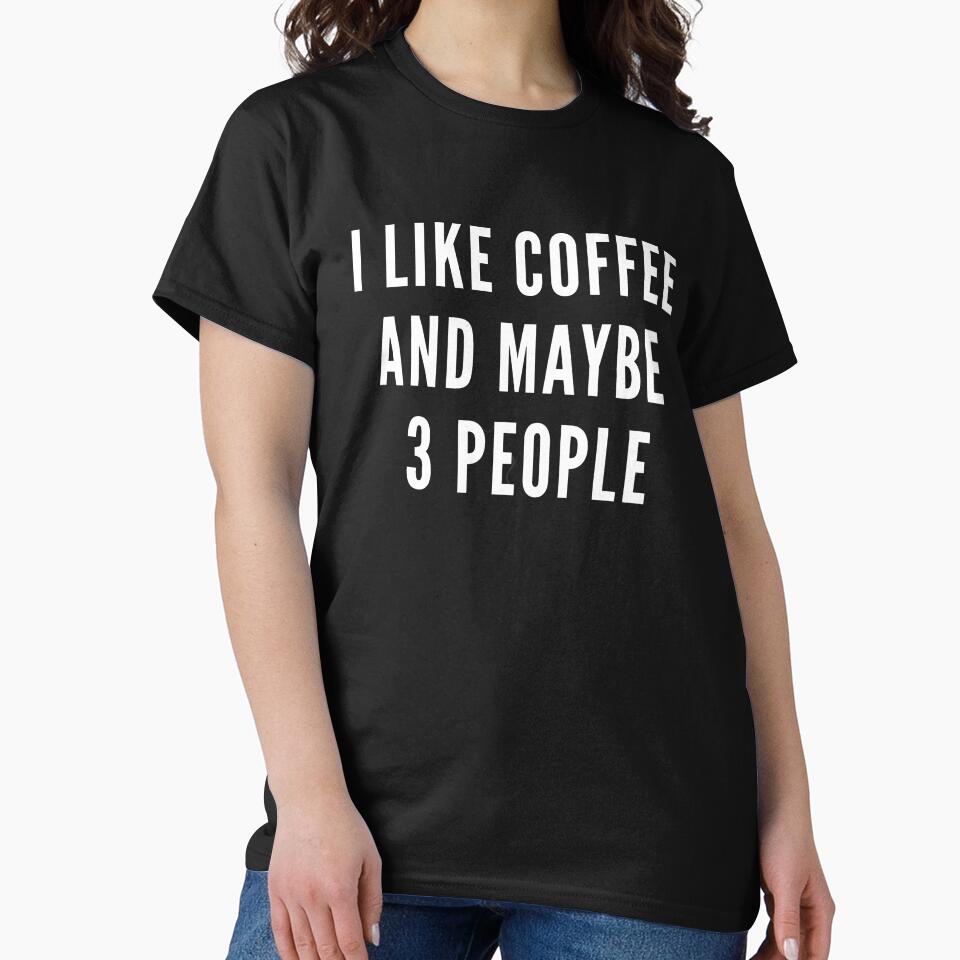 I Like Coffee And Maybe 3 People Funny Coffee Lover Quote by NeO² Studio