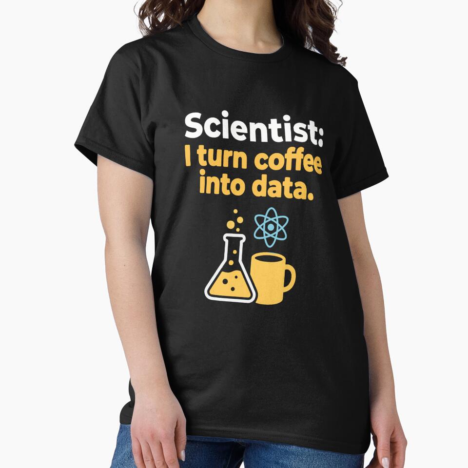 Scientist I Turn Coffee Into Data - Funny Science Research Art by AdyKurniawan