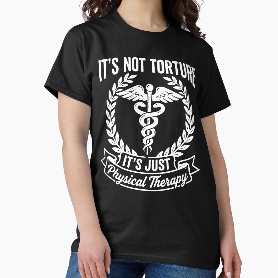 It's Not Torture It's Just Physical Therapy Funny PT Caduceus Crest by raedattia