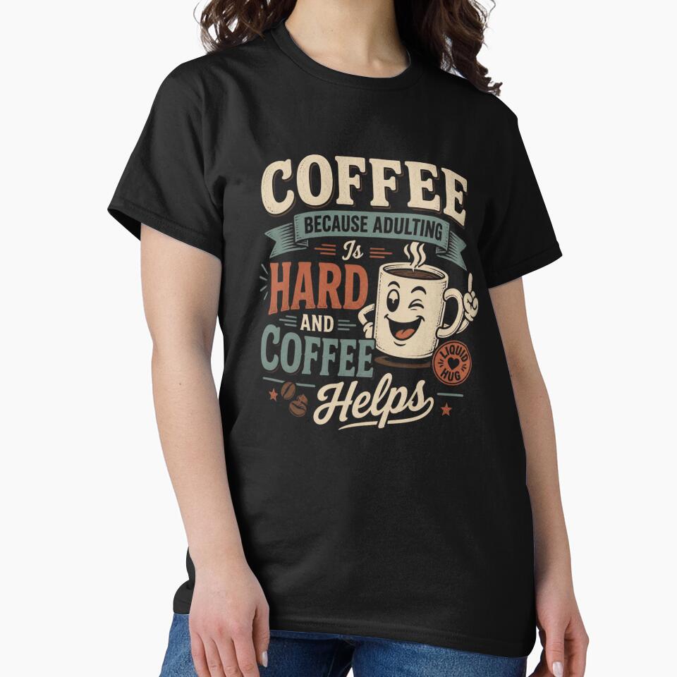 Coffee Because Adulting Is Hard and Coffee Helps by CreativeTag