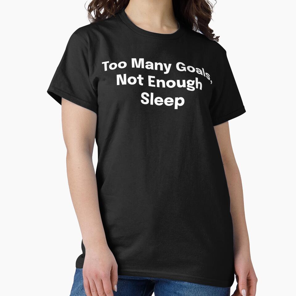 Too Many Goals, Not Enough Sleep SLP Grad Student by SimplyTees247