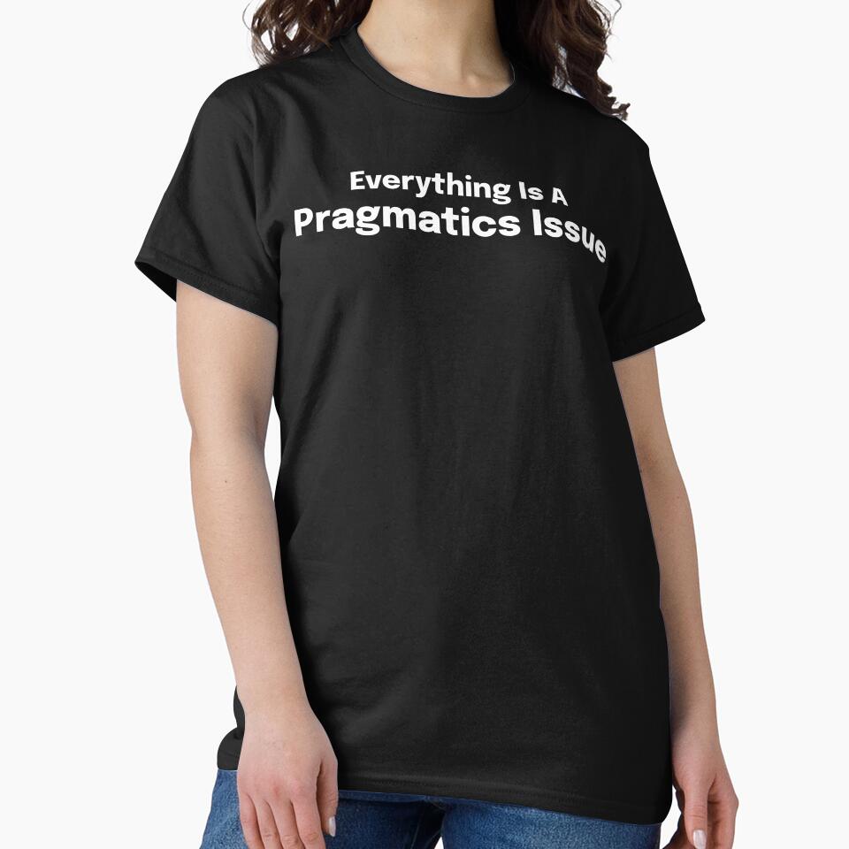 Everything Is A Pragmatics Issue SLP Grad Student by SimplyTees247