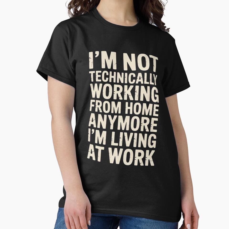 Not Working from Home Anymore I'm Living At Work Coworker by ZACK ART