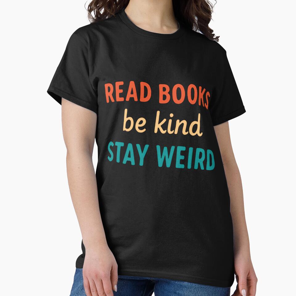 Read Books Be Kind Stay Weird Book Lover Reader Unique Person Quote by RetroMini2026