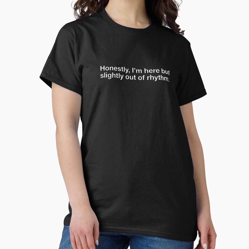 Slightly Out Of Rhythm Honestly Im Here Funny Introvert Typography by DuckOddity