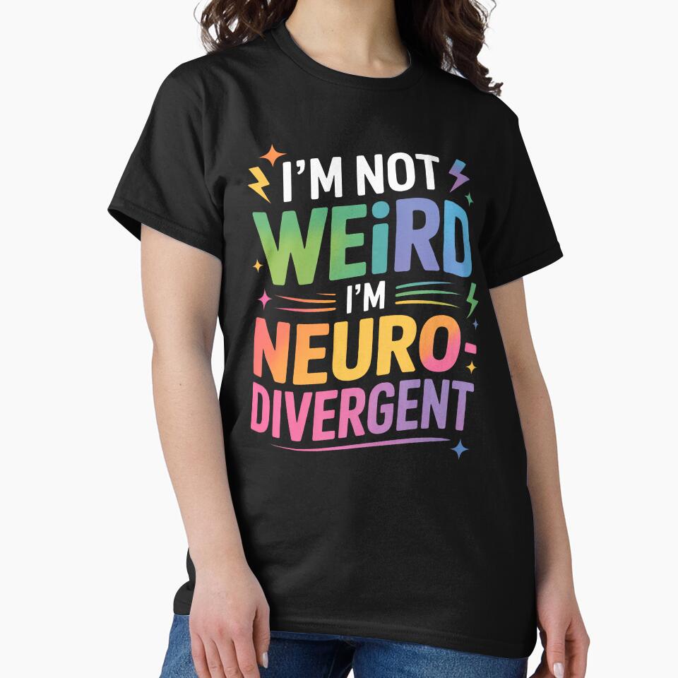 I'm Not Weird I'm Neurodivergent Funny Autism ADHD Gift by Say It With Ink