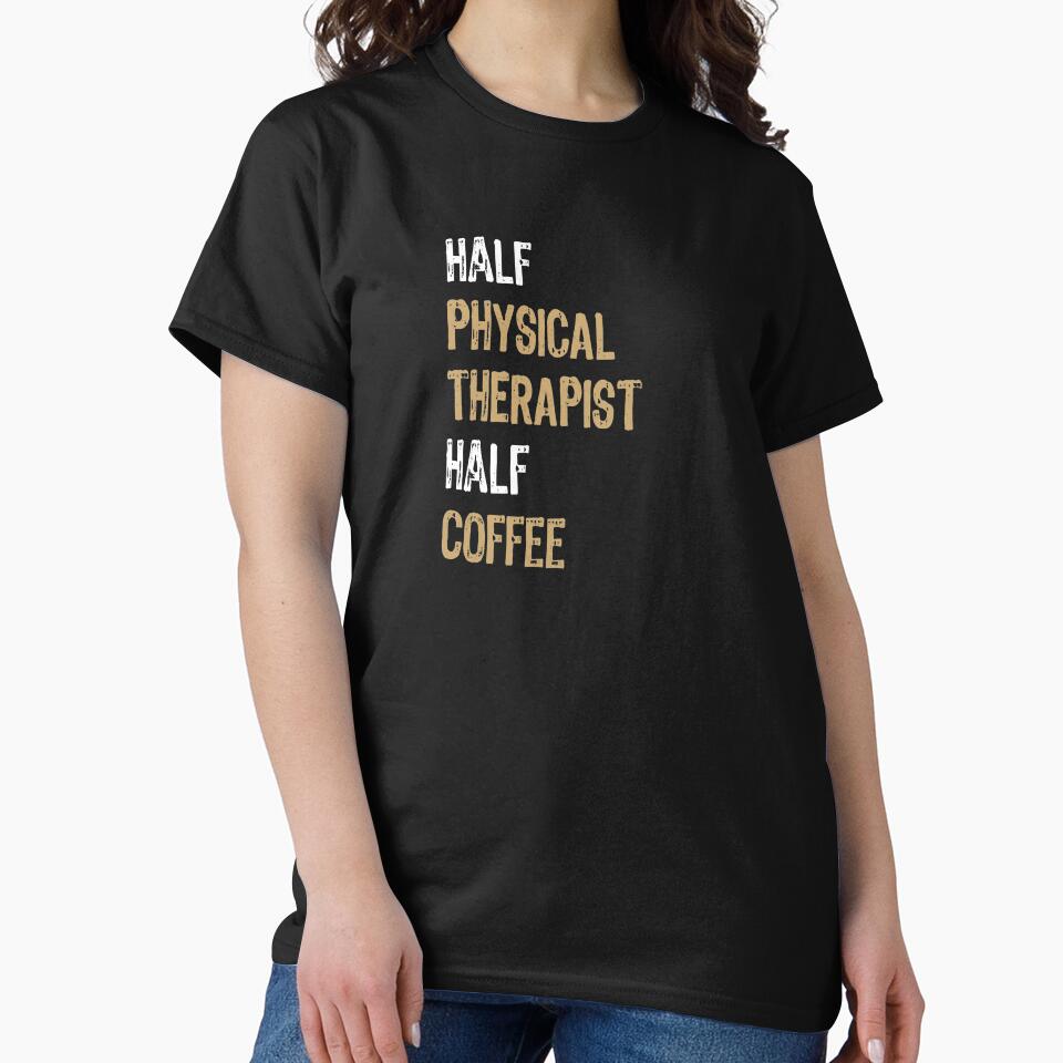 Half Physical Therapist Half Coffee, Physical Therapist by Ripper19