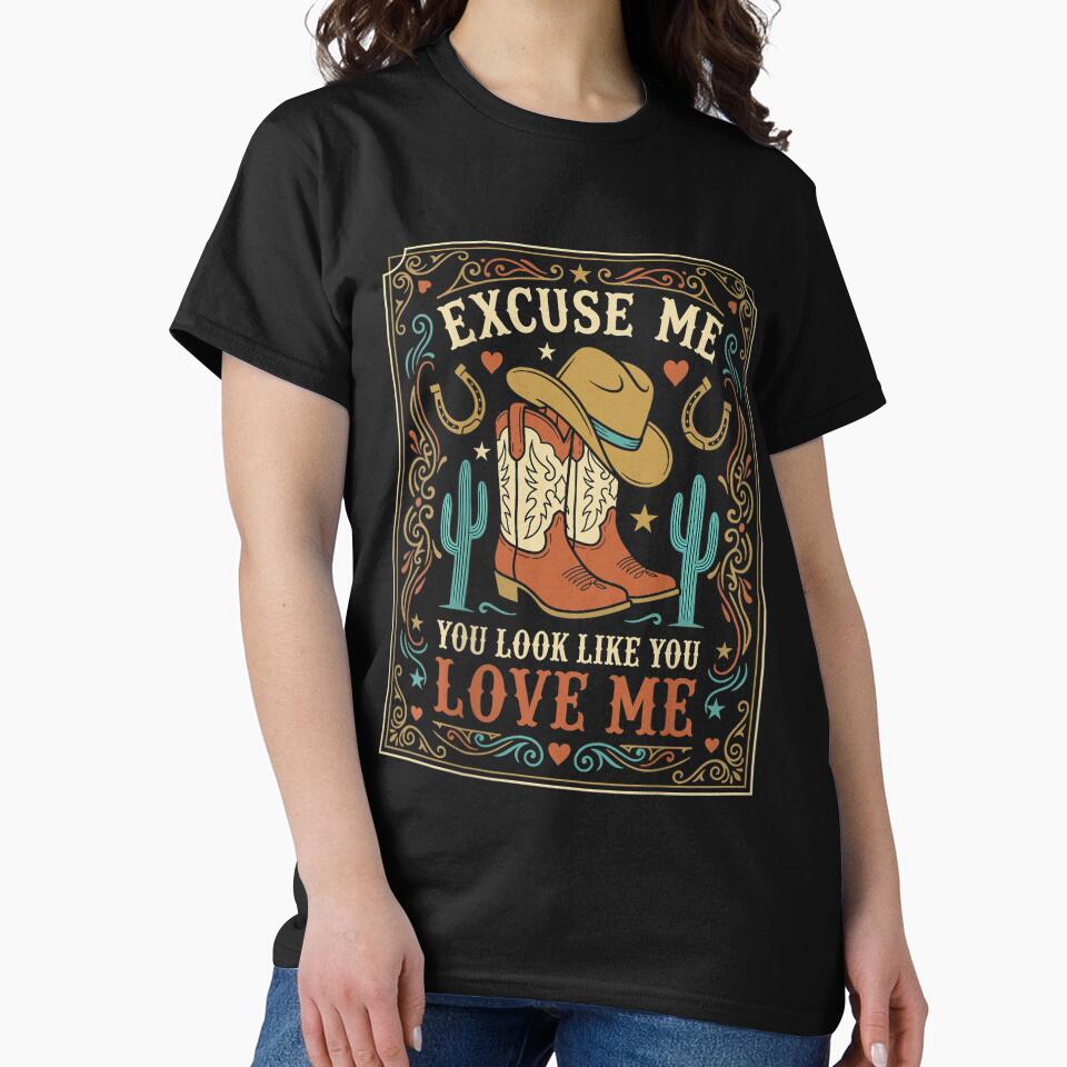 Excuse Me You Look Like You Love Me Western Cowgirl -on Back by melodycook