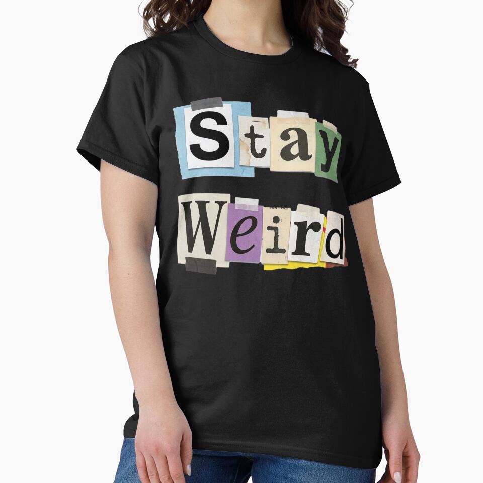 Stay Weird by NosandEdgy