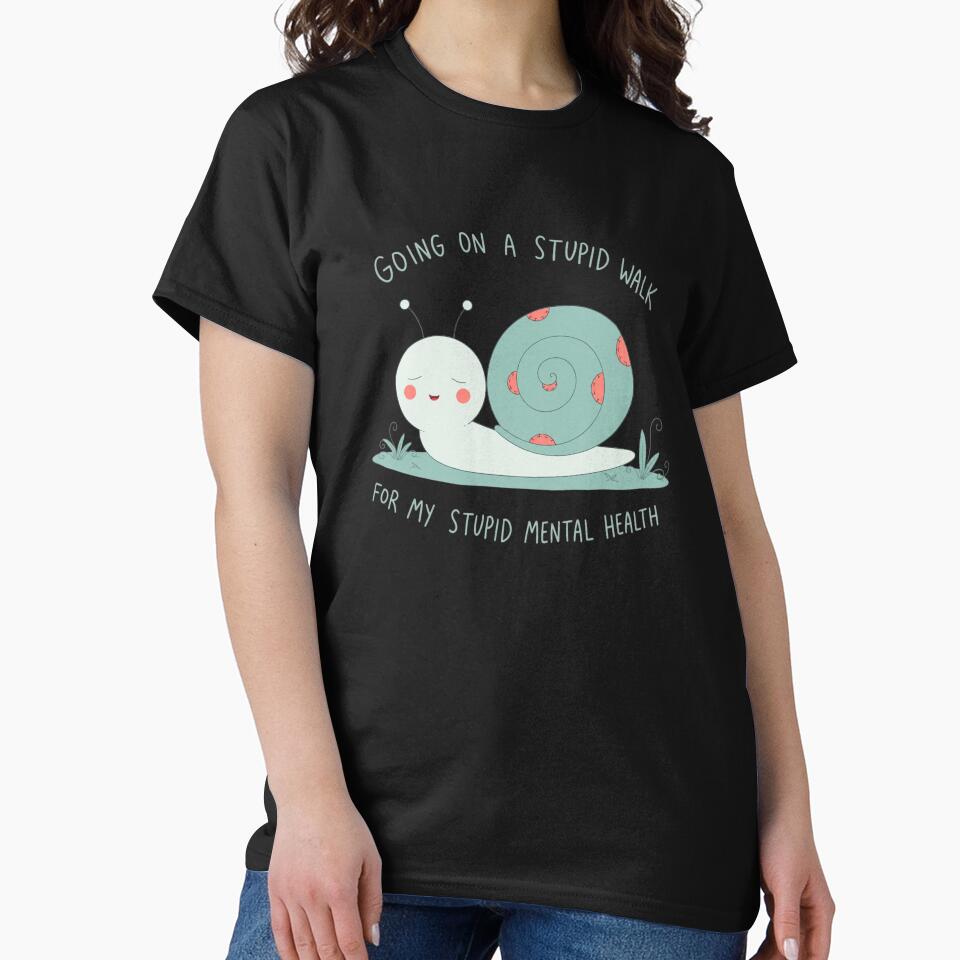 Going On A Stupid Walk For My Stupid Mental Health Snail Tee by bosamji