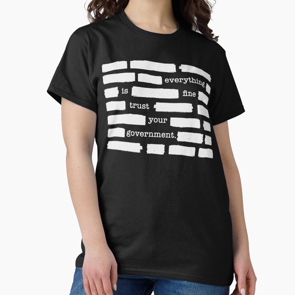 Everything Is Fine Trust Your Government Redacted by fusedtees