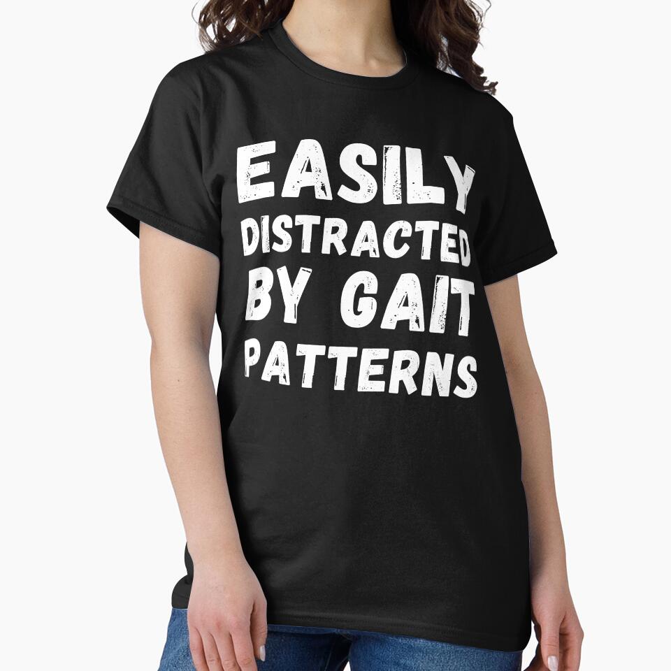 Distracted by Gait Patterns, Funny Physical Therapist by CuteLovelyDesigns