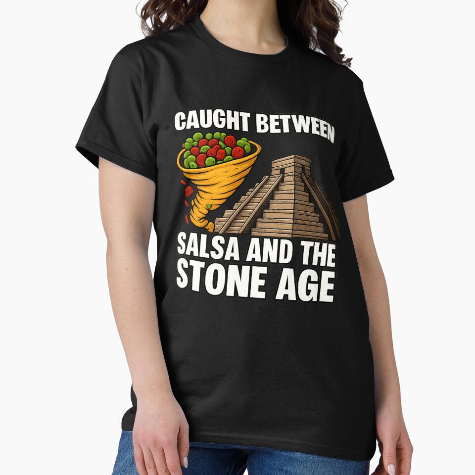 Caught Between Salsa and the Stone Age Funny Food History by POD DYNASTY | Original Print On Demand T-Shirt Graphics