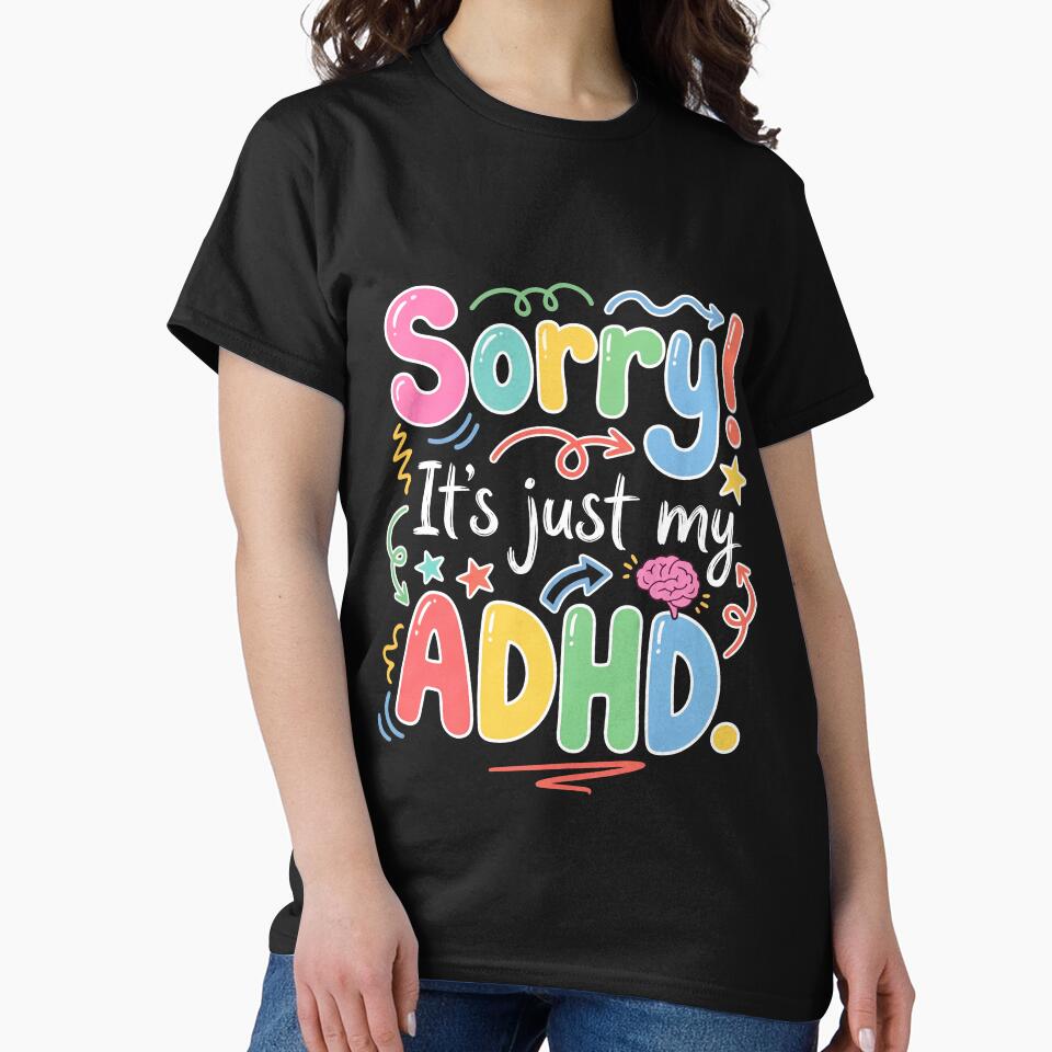 Sorry! It's just my ADHD Funny Gift by Design-xxl