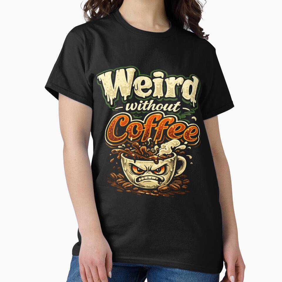 Funny Coffee Lover Sticker – Weird Without Coffee Meme Quote Cute Caffeine Addict Gift by ArtByTripti
