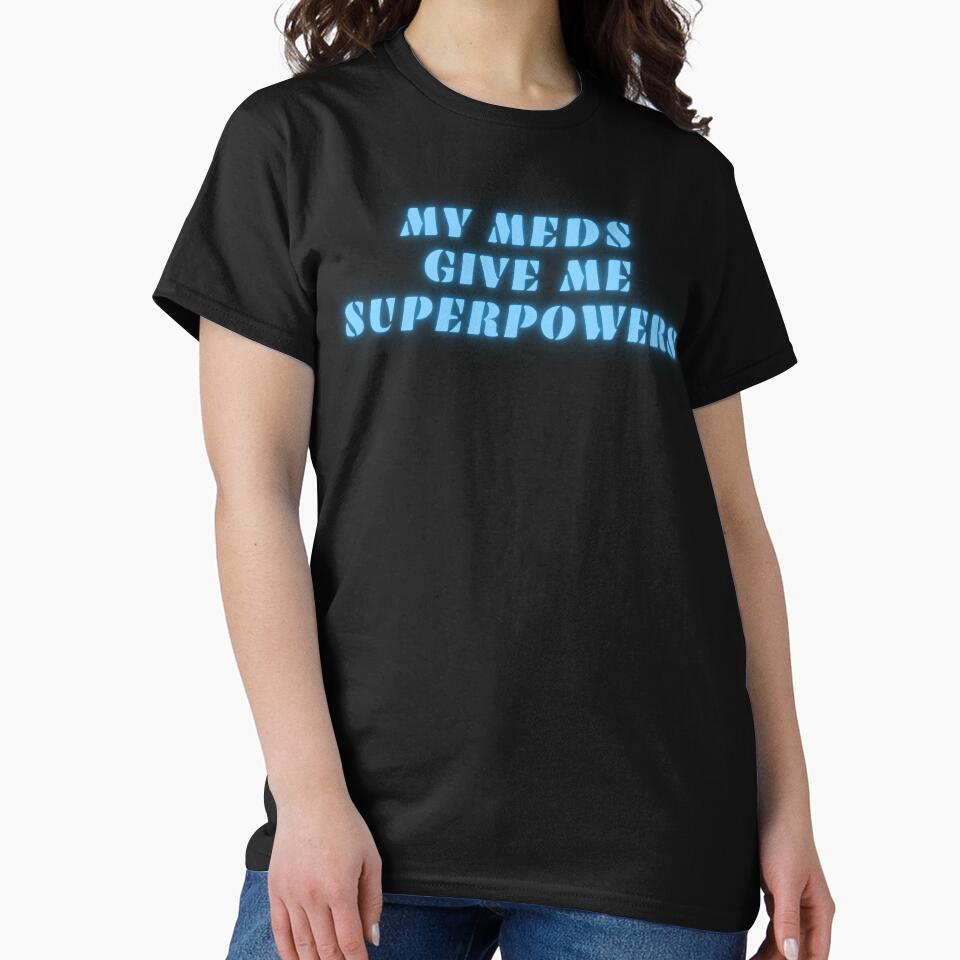 My meds give me superpower by Neurospicy Trolls