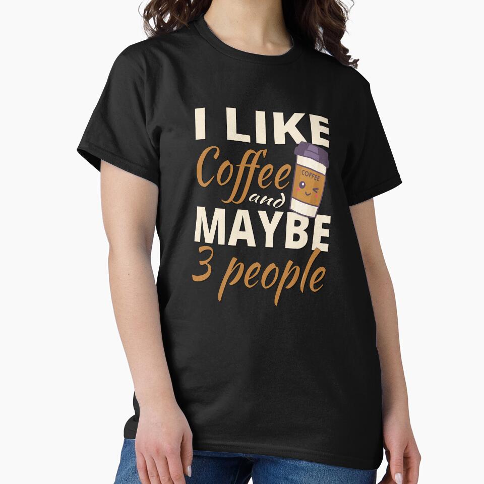 Funny Introvert Coffee Lover Quote | I Like Coffee and Maybe 3 People by Made by Tamar