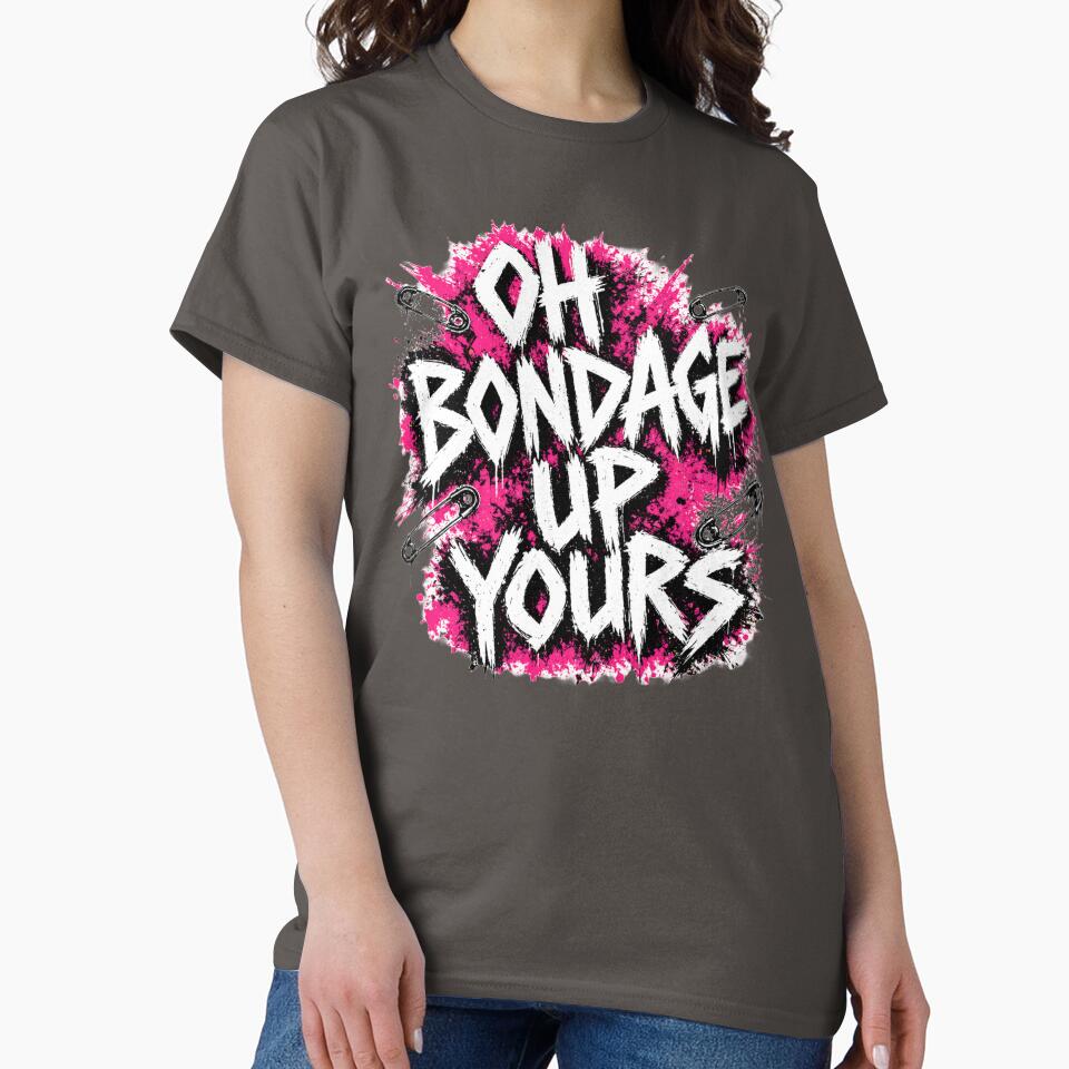 Oh Bondage Up Yours Punk Graphic  – DIY Punk Slogan Art by DravensApparel