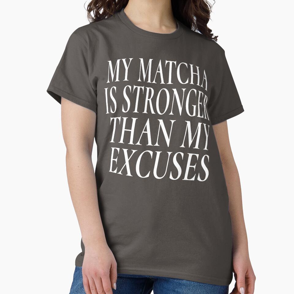 My Matcha Is Stronger Than My Excuses Shirt Motivational Gift for Matcha Lovers, Matcha Motivation Sweatshirt for Tea Drinkers, Matcha Quote Sticker Wellness Gift for Students, Women & Gym Girls by Noe Mill