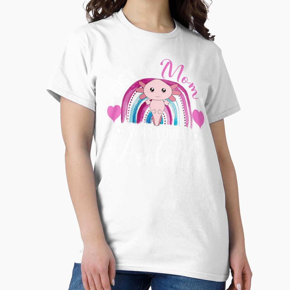 Just a MOM who Loves Axolotls - My Spirit Animal is an Axolotl by DiensDesign