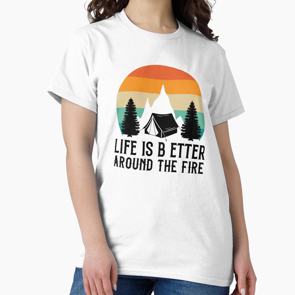 Life is b etter around the campfire by Wit & Wear Company