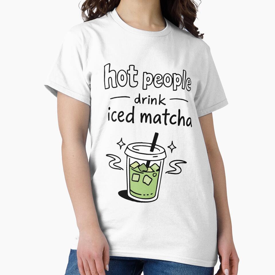 Hot People Drink Iced Matcha Statement by CreareAT