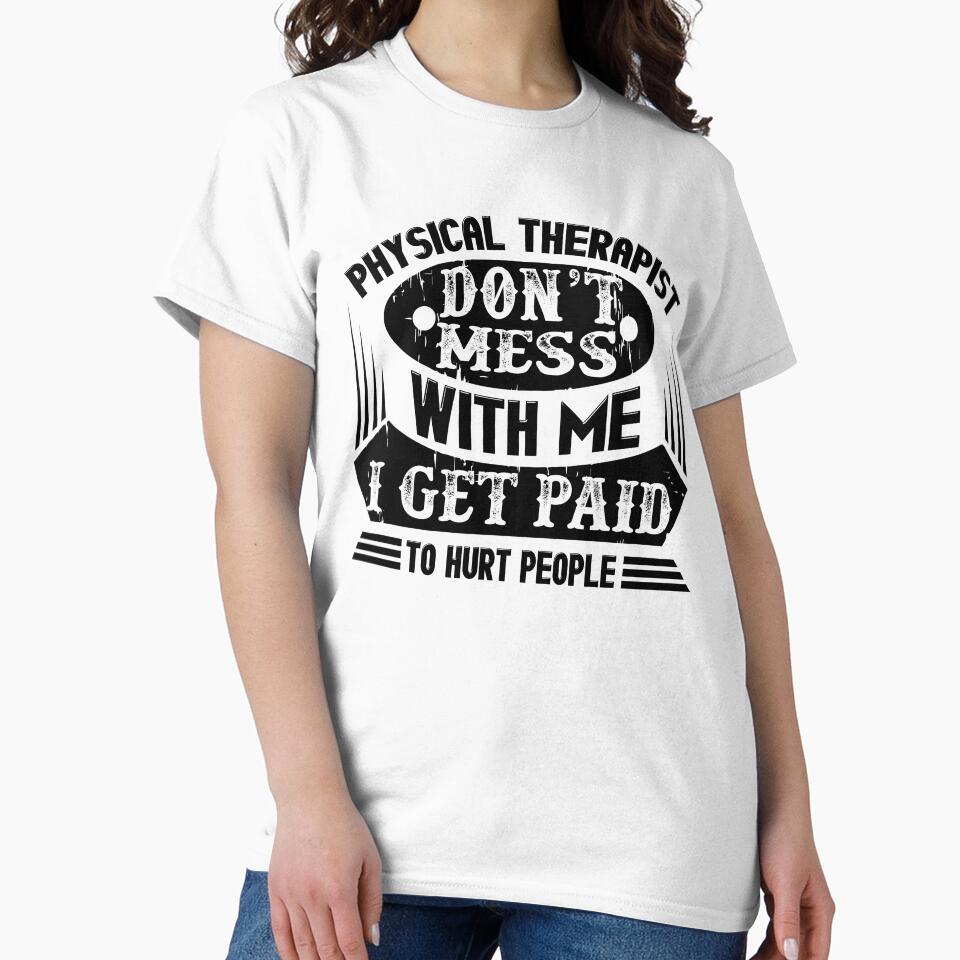 Physical Therapist Don't Mess With Me by UnknownArtistt
