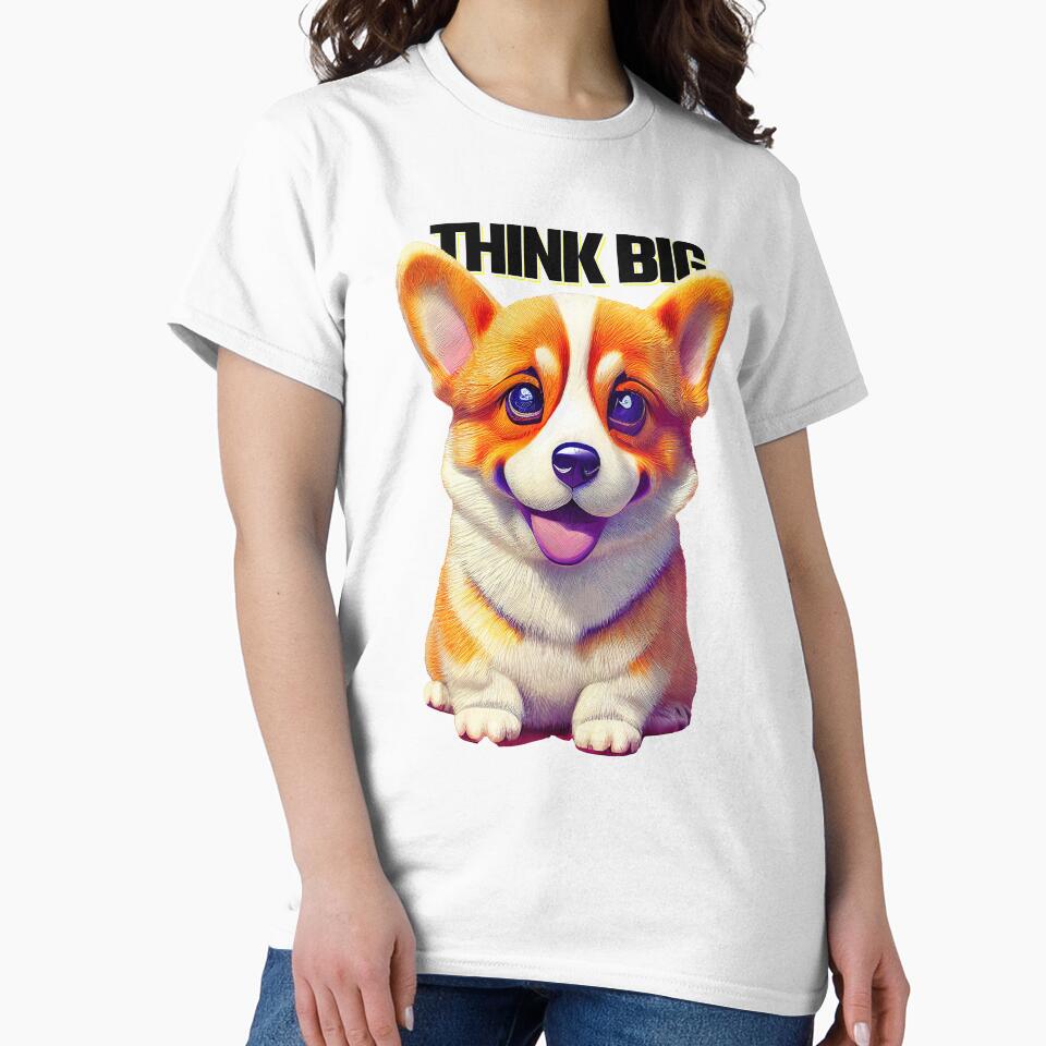THINK BIG LIKE A CORGI by Aliveforfun