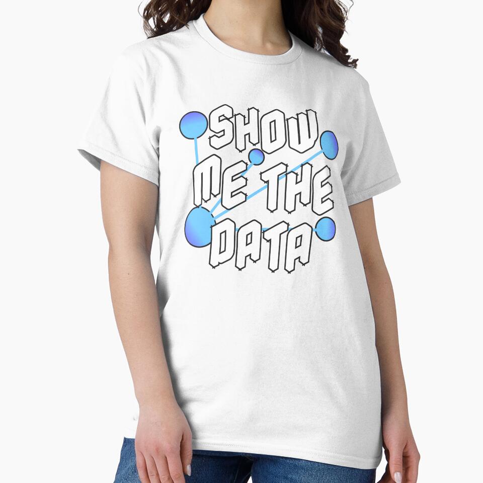 Show Me The Data Data Scientist Statistician and Statistics Nerd Gift by JackCurtis1991