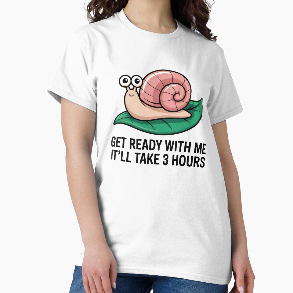 Get Ready With Me Snail Funny Anti-Hustle by SplashTastic