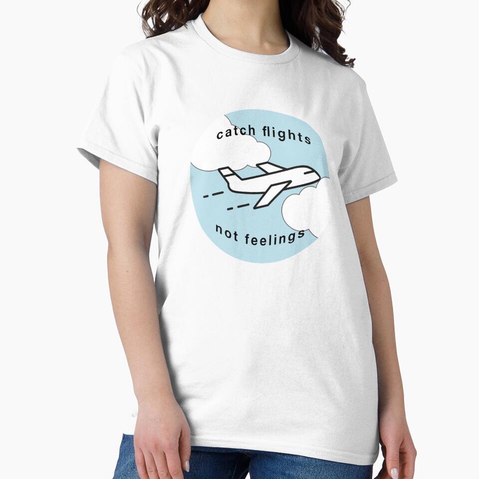 Catch Flights Not Feelings - Cloud Design by Fynno