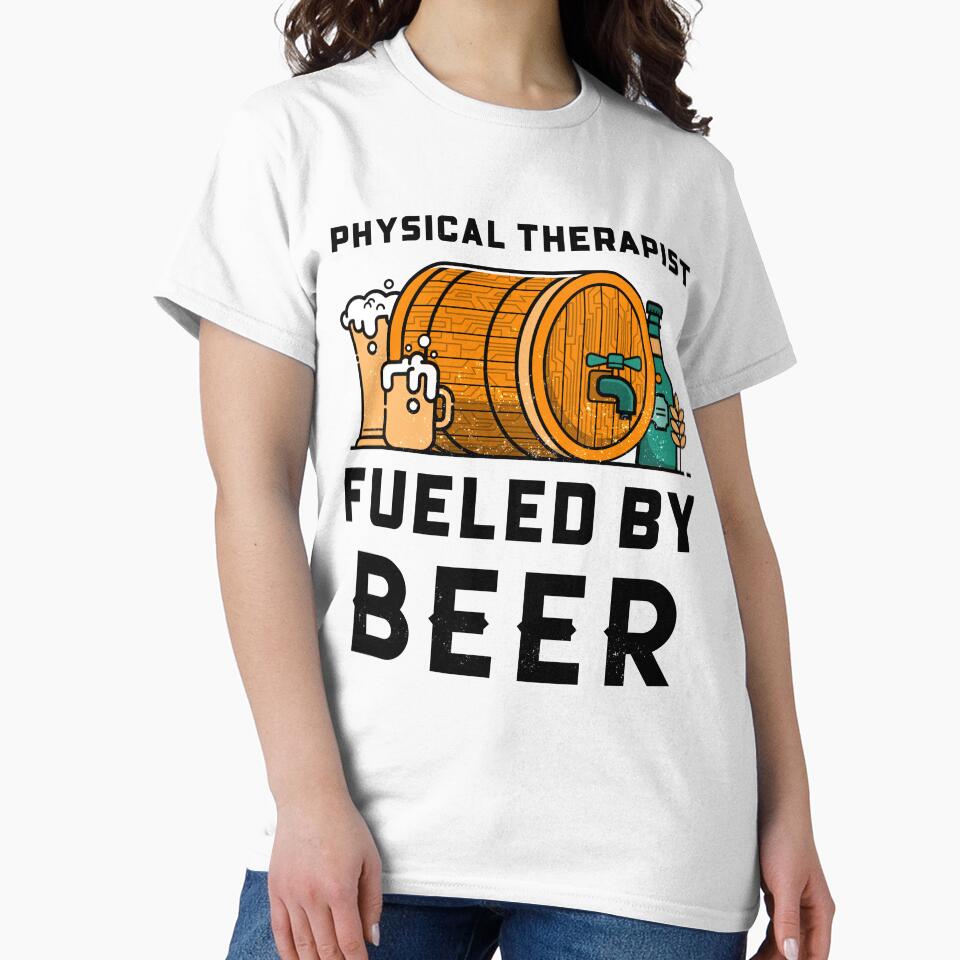 Physical Therapist Fueled by Beer by BigJackTees